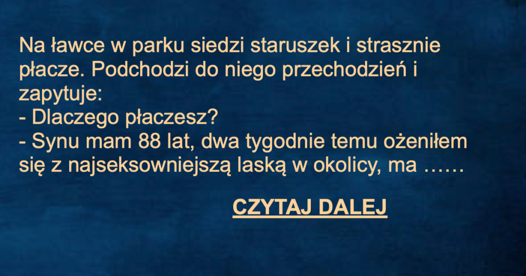 Kawał Na ławce W Parku Siedzi Staruszek I Strasznie Płacze Alebekanet Najlepsze Newsy W 9172